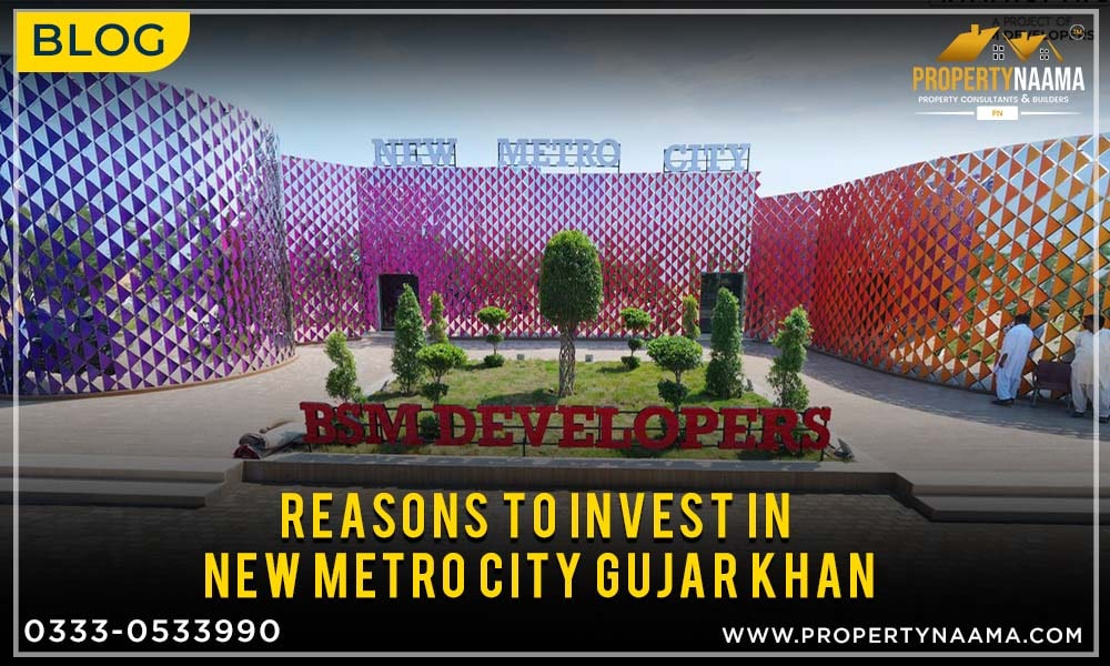 Reasons to invest in New Metro City Gujar Khan