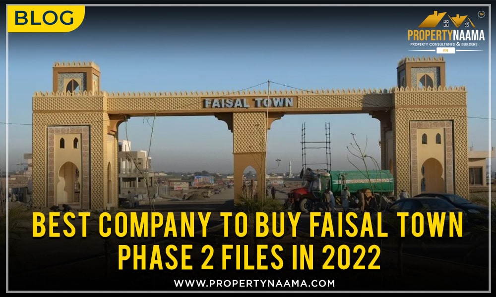 Best Company to Buy Faisal Town Phase 2 Files in 2022