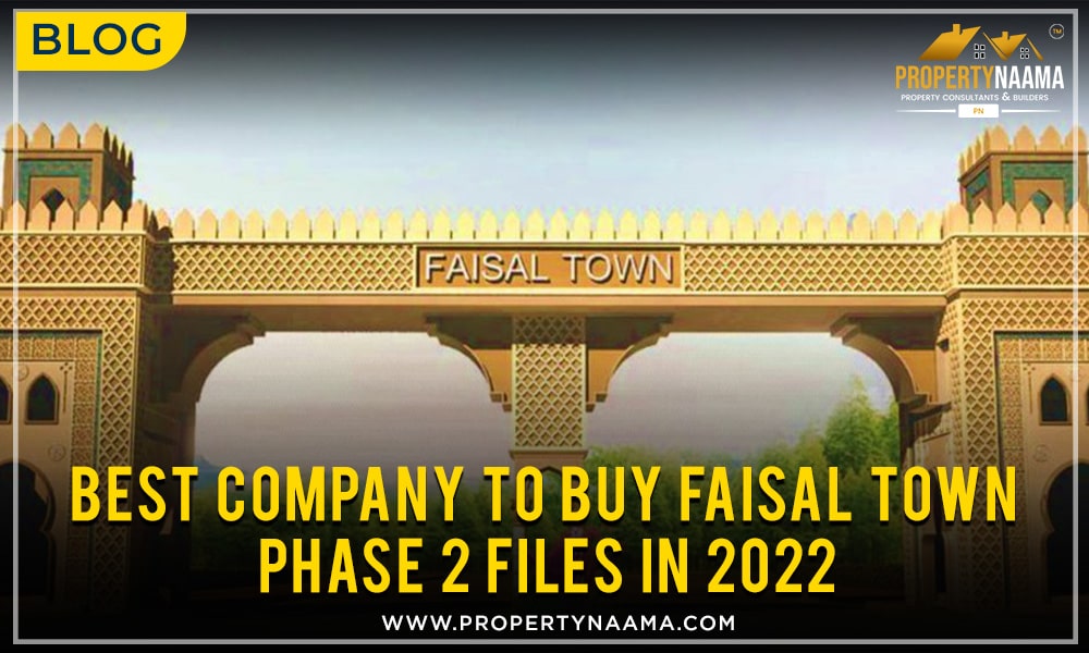Best Company to Buy Faisal Town Phase 2 Files in 2022