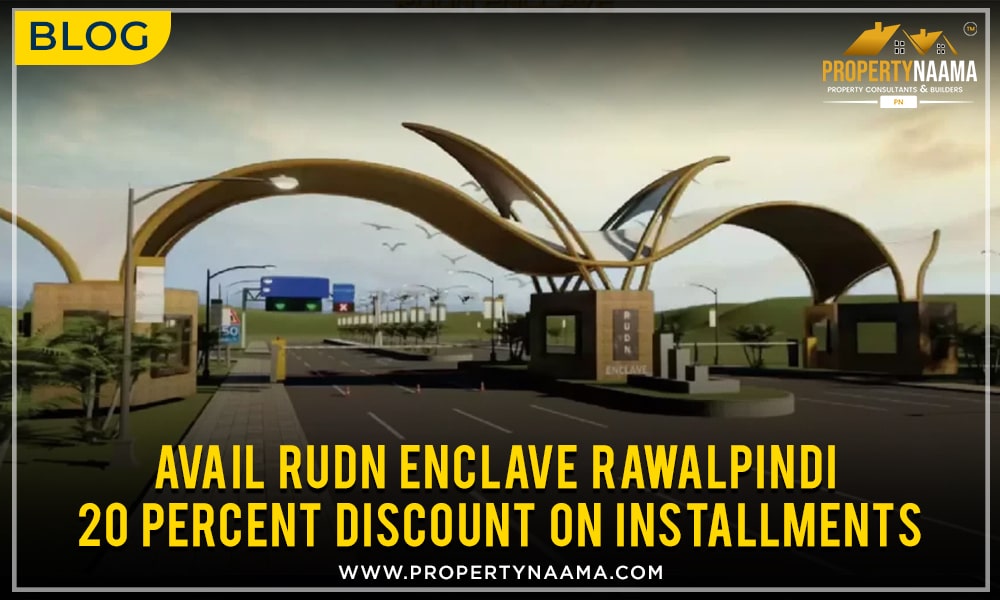 Avail Rudn Enclave Rawalpindi 20 percent Discount On Installments