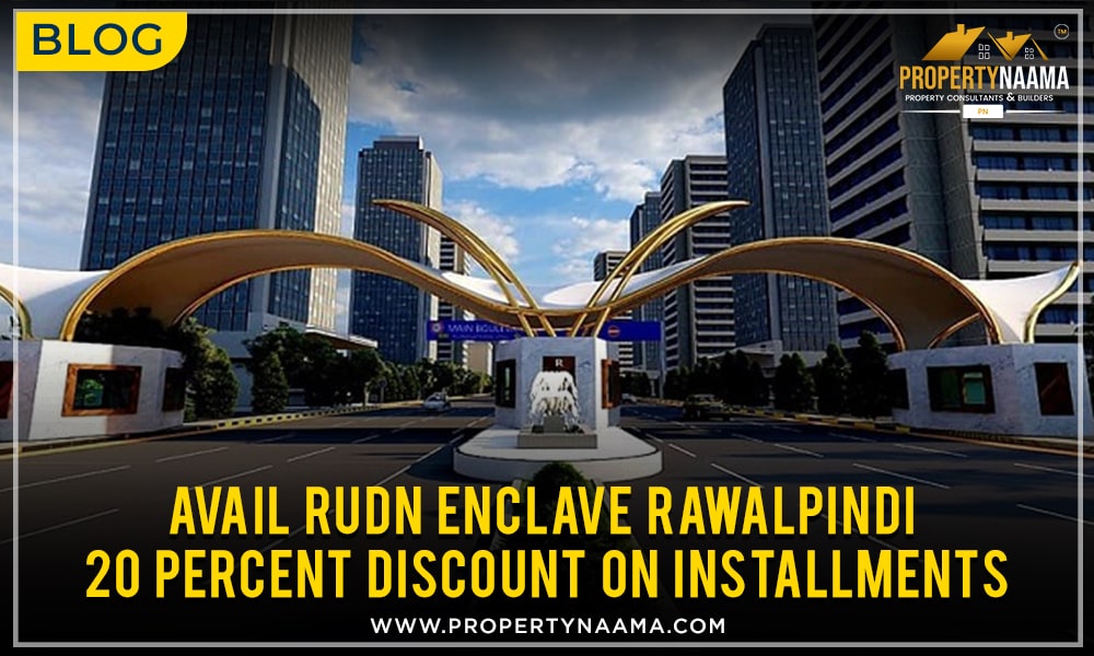 Avail Rudn Enclave Rawalpindi 20 percent Discount On Installments