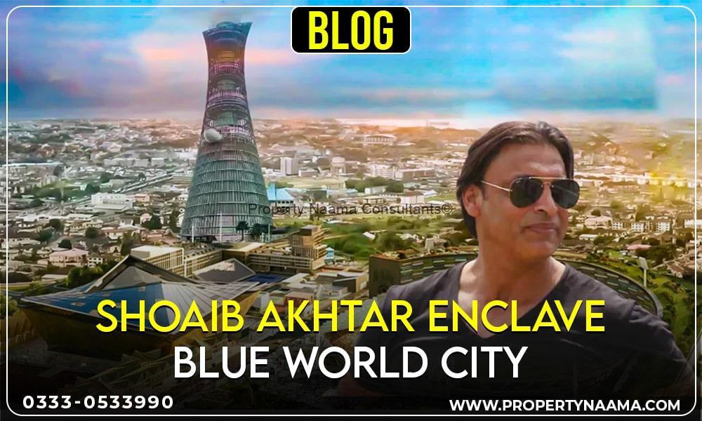 Shoaib Akhtar Enclave Blue World City | Payment Plan | Updates