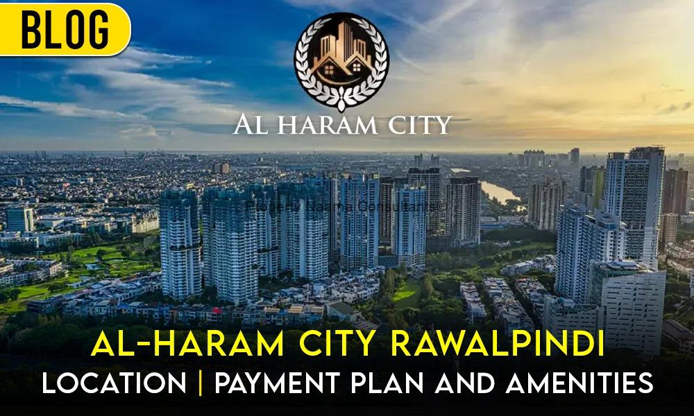 Al-Haram City Islamabad Location, Payment Plan, and Amenities