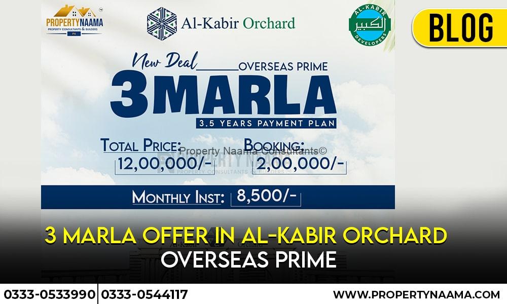 3 Marla offer in Al-Kabir Orchard Overseas Prime | Updates