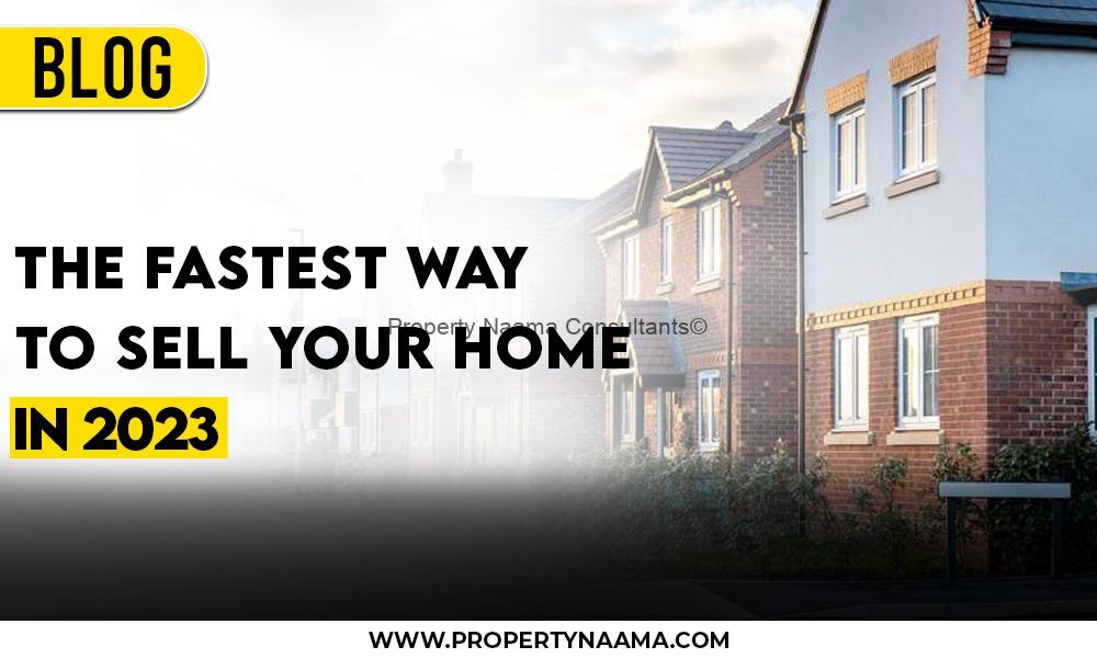 The Fastest Way to Sell Your Home in 2023