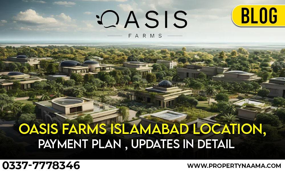 Oasis Farms Islamabad , Payment Plan , Location UPDATES ,