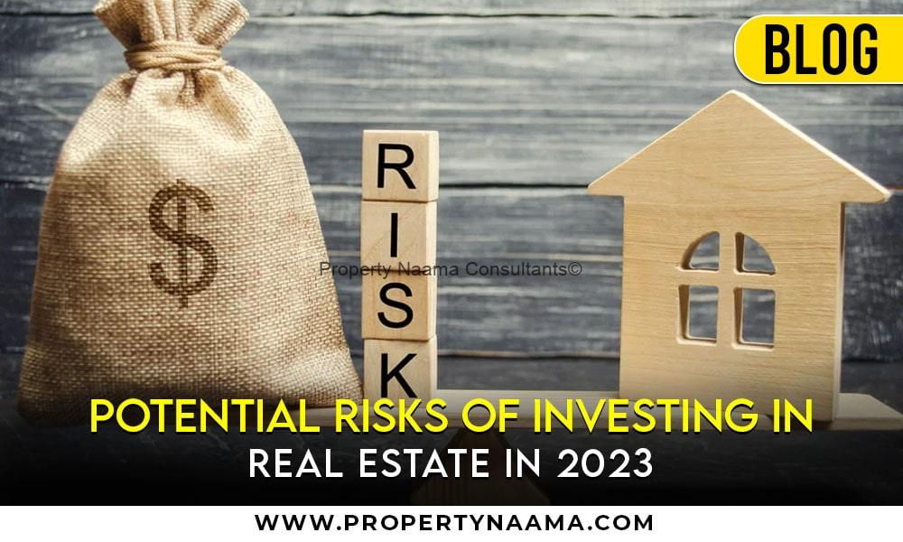 Potential Risks of Investing in Real Estate in 2023