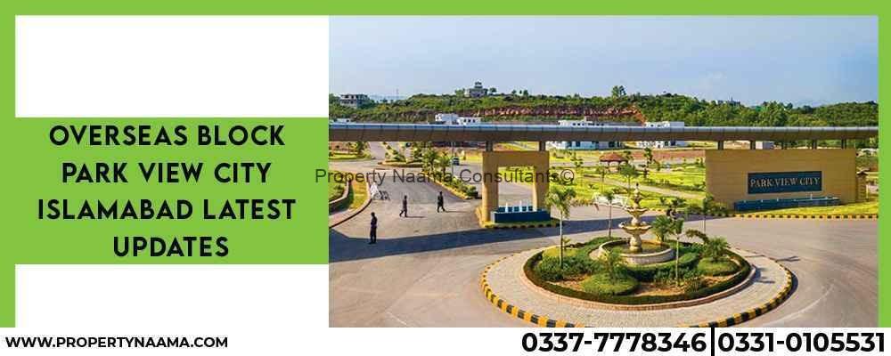 Overseas Block Park View City Islamabad Latest Updates