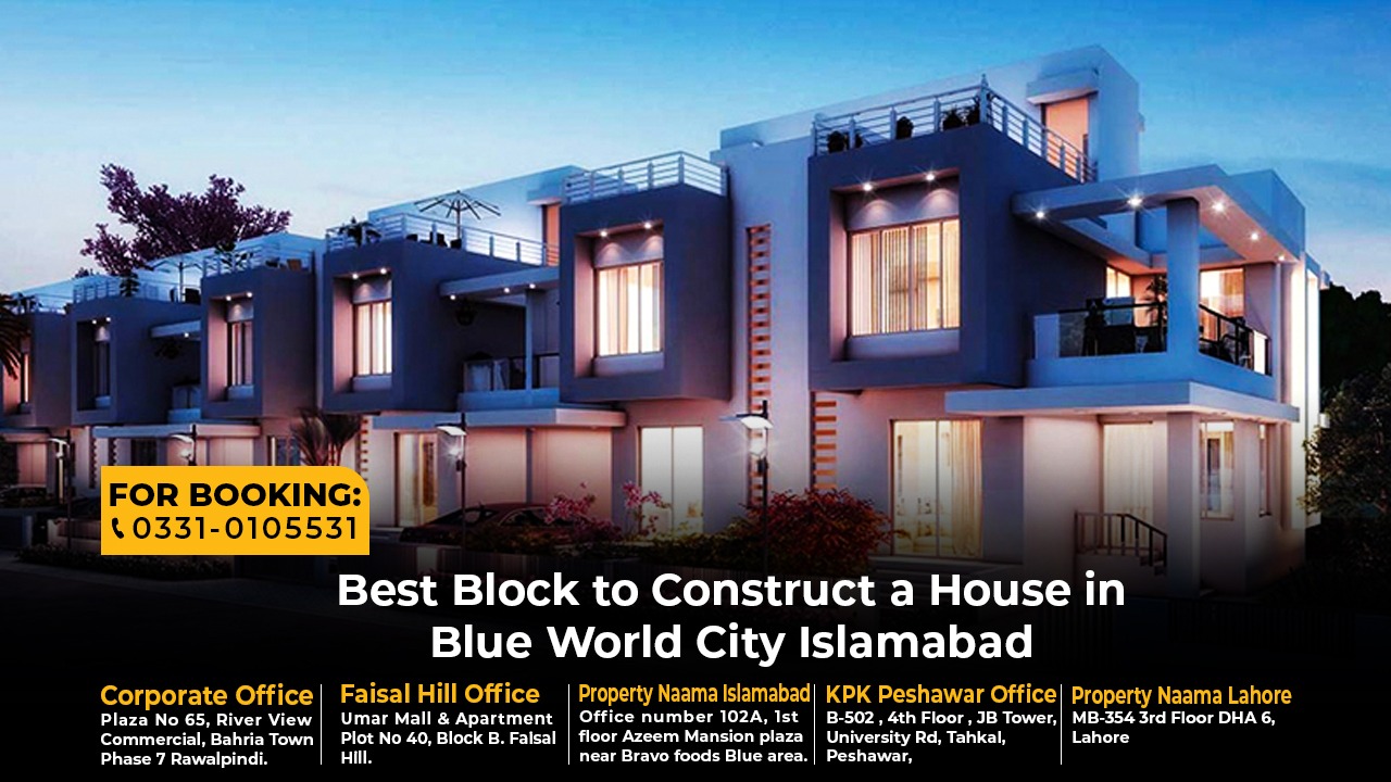 Best Block to Construct a House in Blue World City Islamabad