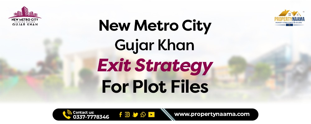 New Metro City Gujar Khan Exit Strategy